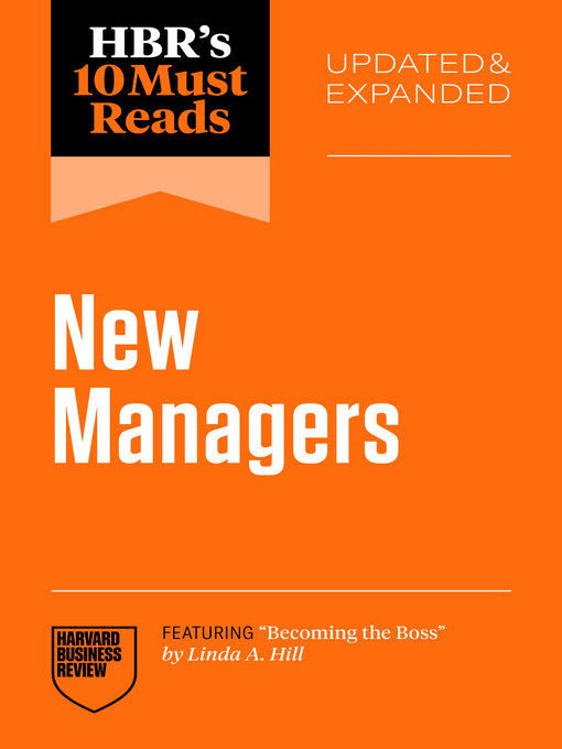 Title details for HBR's 10 Must Reads for New Managers, Updated and Expanded (featuring "Becoming the Boss" by Linda A. Hill) by Harvard Business Review - Wait list